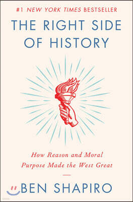 The Right Side of History: How Reason and Moral Purpose Made the West Great
