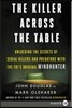 The Killer Across the Table: Unlocking the Secrets of Serial Killers and Predators with the Fbi's Original Mindhunter