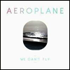 Aeroplane - We Can't Fly (2LP)