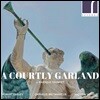 Robert Farley 바로크 트럼펫을 위한 궁정의 화환 (A Courtly Garland for Baroque Trumpet)
