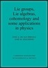 Lie Groups, Lie Algebras, Cohomology and Some Applications in Physics