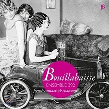 Ensembel 392 프랑스 칸타타와 샹송 모음집 (Bouillabaisse - French cantatas &amp; chansons) 앙상블 392