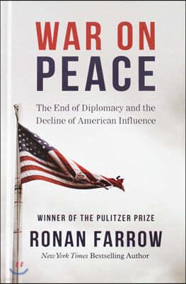 War on Peace: The End of Diplomacy and the Decline of American Influence