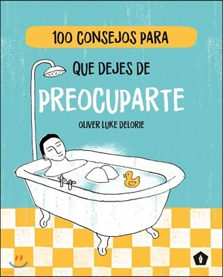 100 Consejos Para Que Dejes de Preocuparte