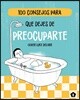 100 Consejos Para Que Dejes de Preocuparte