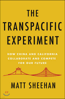 The Transpacific Experiment: How China and California Collaborate and Compete for Our Future