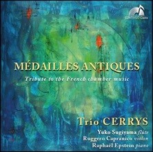 Trio Cerrys 프랑스 실내악 모음집 - '오래된 메달' (Medailles Antiques - Tribute To The French Chamber Music) 트리오 세뤼스