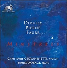 Christophe Giovaninetti 드뷔시, 피에르네, 포레: 바이올린 소나타 외 ('Minstrels' - Debussy, Pierne, Faure) 크리스토프 지오바니네티