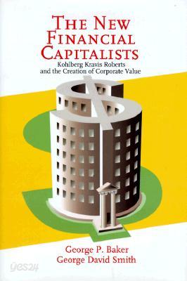 The New Financial Capitalists: Kohlberg Kravis Roberts and the Creation of Corporate Value