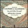 Bertrand Cuiller 프랑수아 쿠프랭: 쳄발로 작품집 1집 '연금술사 쿠프랭' (Couperin: 'L'Alchimiste' - Complete works for harpsichord) 베르트랑 큐이에