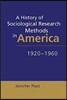 A History of Sociological Research Methods in America, 1920-1960