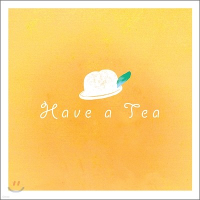 해브 어 티 (Have a Tea) - Have A Tea, 찾아온다