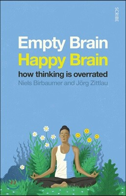 The Empty Brain ? Happy Brain