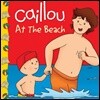 Caillou at the Beach