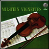 나탄 밀스타인 - 바이올린 비네트 (Nathan Milstein - Milstein Vignettes) (Ltd. Ed)(180G)(LP) - Nathan Milstein