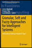 Granular, Soft and Fuzzy Approaches for Intelligent Systems: Dedicated to Professor Ronald R. Yager