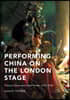 Performing China on the London Stage: Chinese Opera and Global Power, 1759-2008