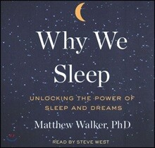 Why We Sleep: Unlocking the Power of Sleep and Dreams