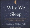 Why We Sleep: Unlocking the Power of Sleep and Dreams