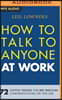 How to Talk to Anyone at Work: 72 Little Tricks for Big Success Communicating on the Job
