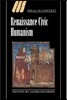 Renaissance Civic Humanism: Reappraisals and Reflections