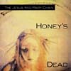 Jesus And Mary Chain - Honey's Dead