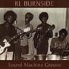R. L. Burnside - Sound Machine Groove