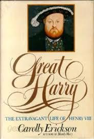 Great Harry: The Extravagant Life of Henry VIII (Hardcover, First Edition)