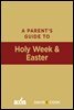 A Parent's Guide to Holy Week and Easter