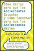 Como Hablar para que los Adolescentes Escuchen y Como Escuchar