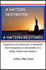 A Nation Destroyed: A Nation Restored: Inspirations from the book of Nehemiah And Comparisons to the Rebirth of a Godly Modern Day America