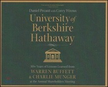 University of Berkshire Hathaway: 30 Years of Lessons Learned from Warren Buffett &amp; Charlie Munger at the Annual Shareholders Meeting