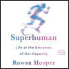 Superhuman: Life at the Extremes of Our Capacity