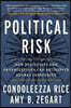 Political Risk: How Businesses and Organizations Can Anticipate Global Insecurity