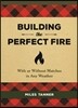 Building the Perfect Fire: With or Without Matches in Any Weather