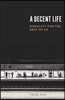 A Decent Life: Morality for the Rest of Us