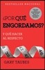 ¿Por Qué Engordamos?: Y Qué Hacer Al Respecto / Why We Get Fat: And What to Do about It: Y Qué Hacer Al Respecto