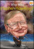 Who Was Stephen Hawking?