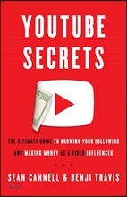 YouTube Secrets: The Ultimate Guide to Growing Your Following and Making Money as a Video Influencer