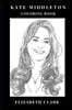 Kate Middleton Coloring Book: Wife of Prince William and Future Queen, Duchess Princess and Royal Family Member Inspired Adult Coloring Book