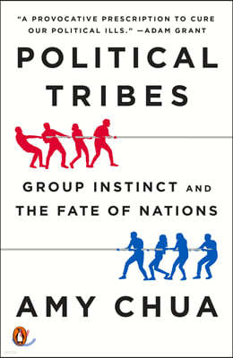 Political Tribes: Group Instinct and the Fate of Nations