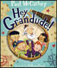 Hey Grandude!