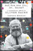 And How Are You, Dr. Sacks?: A Biographical Memoir of Oliver Sacks