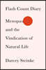 Flash Count Diary: Menopause and the Vindication of Natural Life
