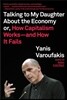 Talking to My Daughter about the Economy: Or, How Capitalism Works--And How It Fails