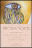 Widows' Words: Women Write on the Experience of Grief, the First Year, the Long Haul, and Everything in Between