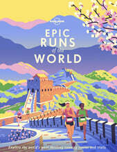 Lonely Planet Epic Runs of the World: Detailed Itineraries Insider Tips Explore the World's Most Thrilling Running Routes and Trails