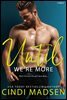Until We're More