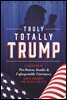 Truly Totally Trump