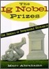 The Ig Nobel Prizes : The Annals of Improbable Research